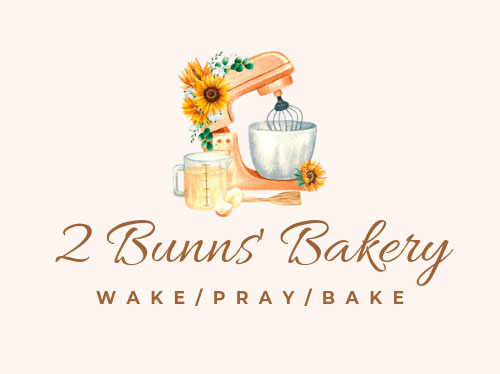 Two Bunns' Bakery. Wake, pray, bake.