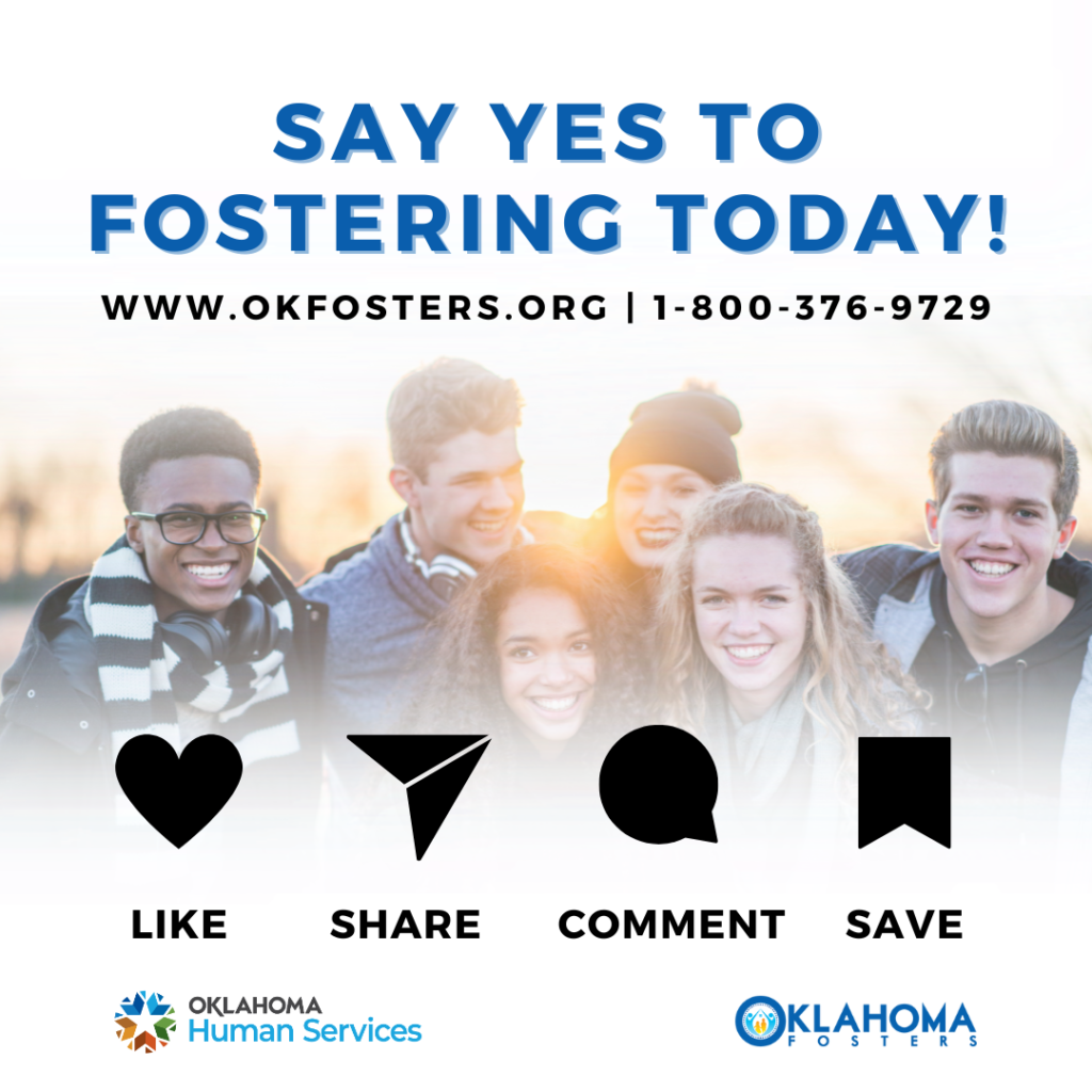 Smiling teens with a text box that reads, "Say YES to fostering today! www.okfosters.org 1-800-376-9729 Like Share Comment Save"