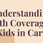 Understanding Health Coverage for Kids in Care