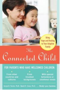 Book cover for The Connected Child: Bring Hope and Healing to Your Adoptive Family